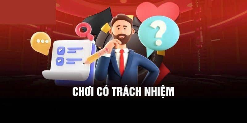 Chơi có trách nhiệm tận hưởng niềm vui giải trí bất tận