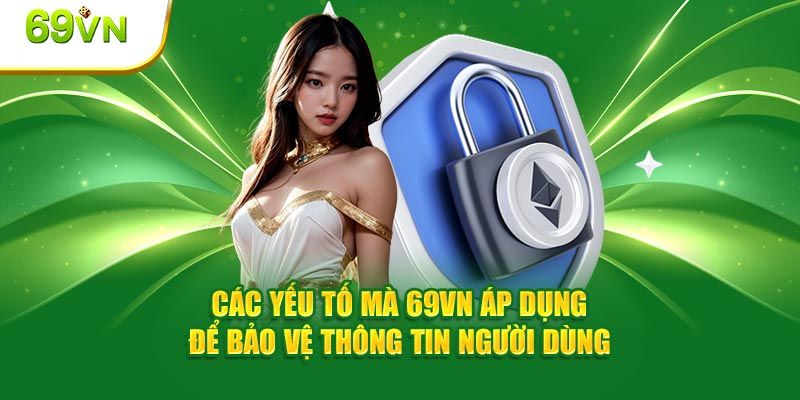 Các yếu tố quan trọng trong chính sách bảo mật 69VN